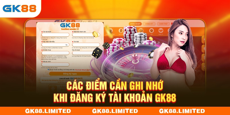 Các điểm cần ghi nhớ khi đăng ký tài khoản GK88
