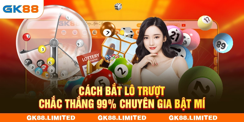Cách Bắt Lô Trượt Chắc Thắng 99% Chuyên Gia Bật Mí