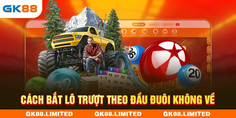 Cách bắt lô trượt theo đầu đuôi không về