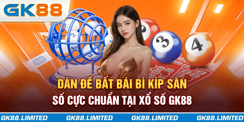 Dàn Đề Bất Bại - Bí Kíp Săn Số Cực Chuẩn Tại Xổ Số GK88