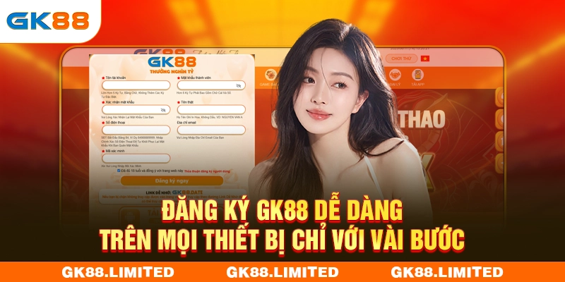 Đăng Ký GK88 Dễ Dàng Trên Mọi Thiết Bị Chỉ Với Vài Bước
