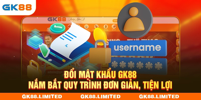 Đổi Mật Khẩu GK88 - Nắm Bắt Quy Trình Đơn Giản, Tiện Lợi