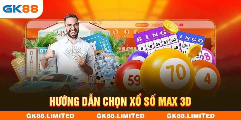 Hướng dẫn chọn xổ số Max 3D