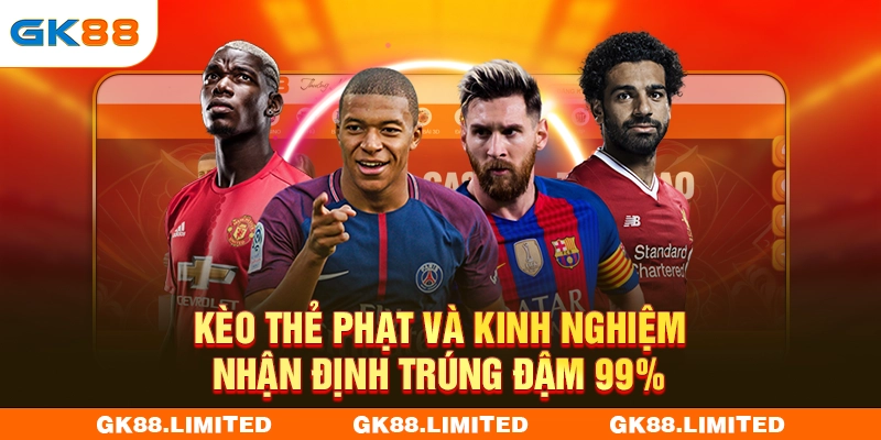 Kèo Thẻ Phạt Và Kinh Nghiệm Nhận Định Trúng Đậm 99%