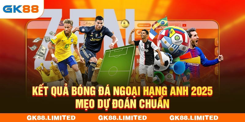 Kết Quả Bóng Đá Ngoại Hạng Anh 2025 - Mẹo Dự Đoán Chuẩn