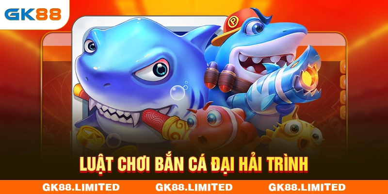 Luật chơi bắn cá Đại Hải Trình