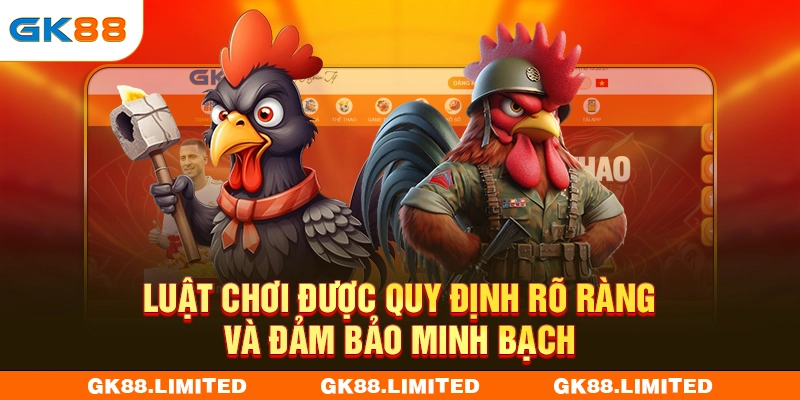 Luật chơi được quy định rõ ràng và đảm bảo minh bạch