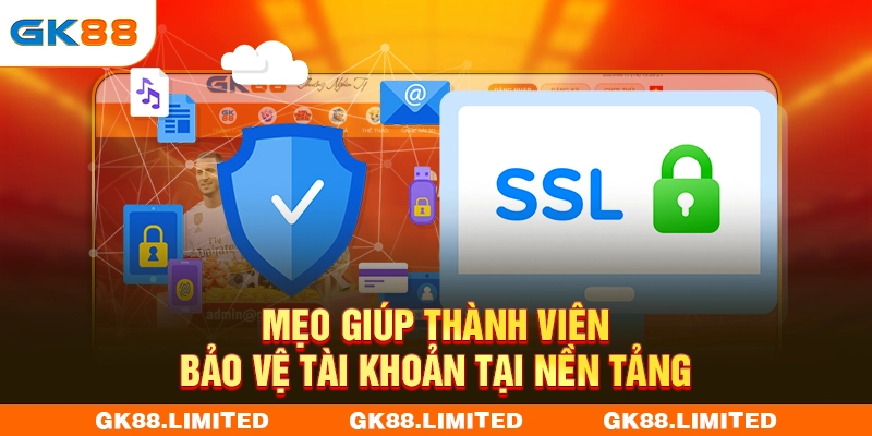Mẹo giúp thành viên bảo vệ tài khoản tại nền tảng