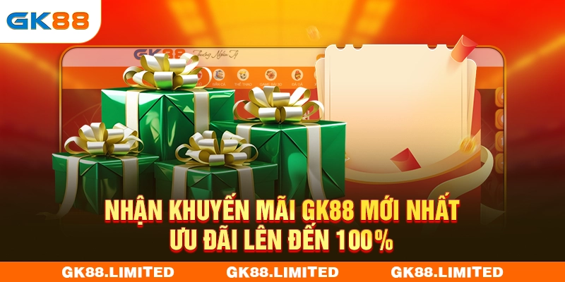 Nhận Khuyến Mãi GK88 Mới Nhất - Ưu Đãi Lên Đến 100%