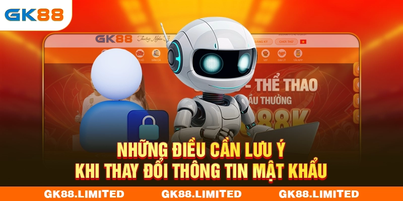 Những điều cần lưu ý khi thay đổi thông tin mật khẩu