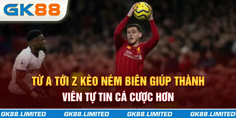 Từ A Tới Z Kèo Ném Biên Giúp Thành Viên Tự Tin Cá Cược Hơn