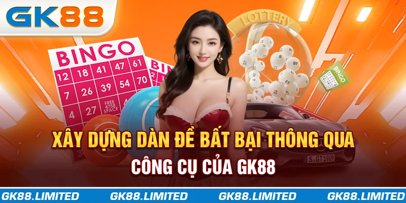 Xây dựng dàn đề bất bại thông qua công cụ của GK88